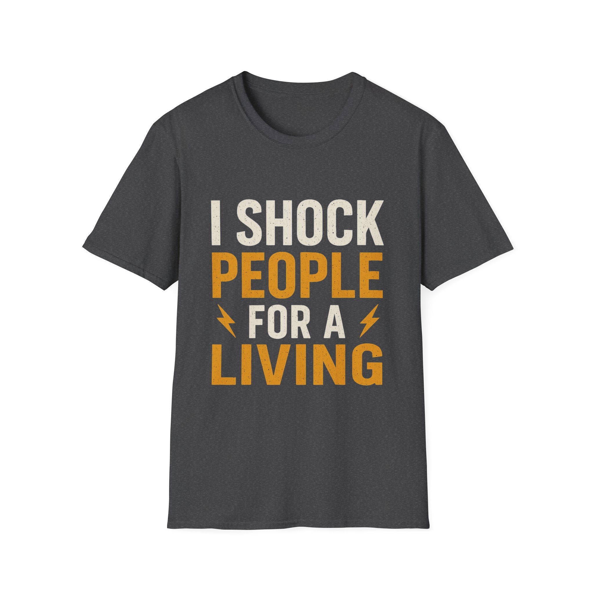 I Shock People for a Living T-Shirt
