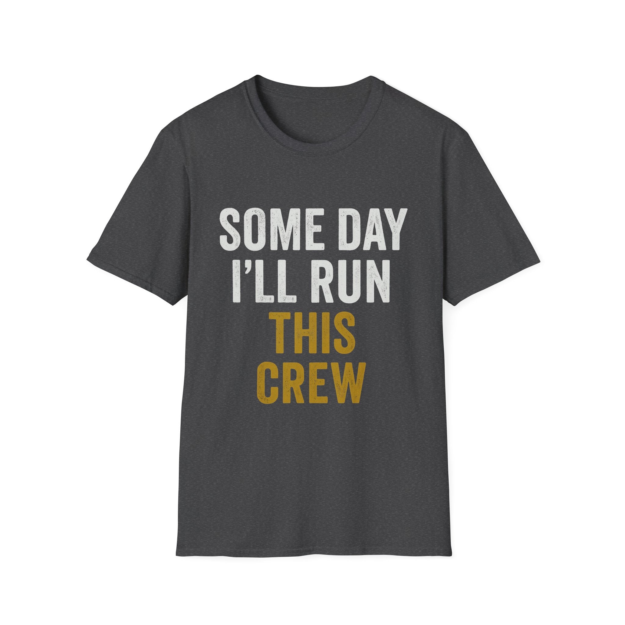 Some Day I'll Run This Crew T-Shirt | Apprentice & Tradesman