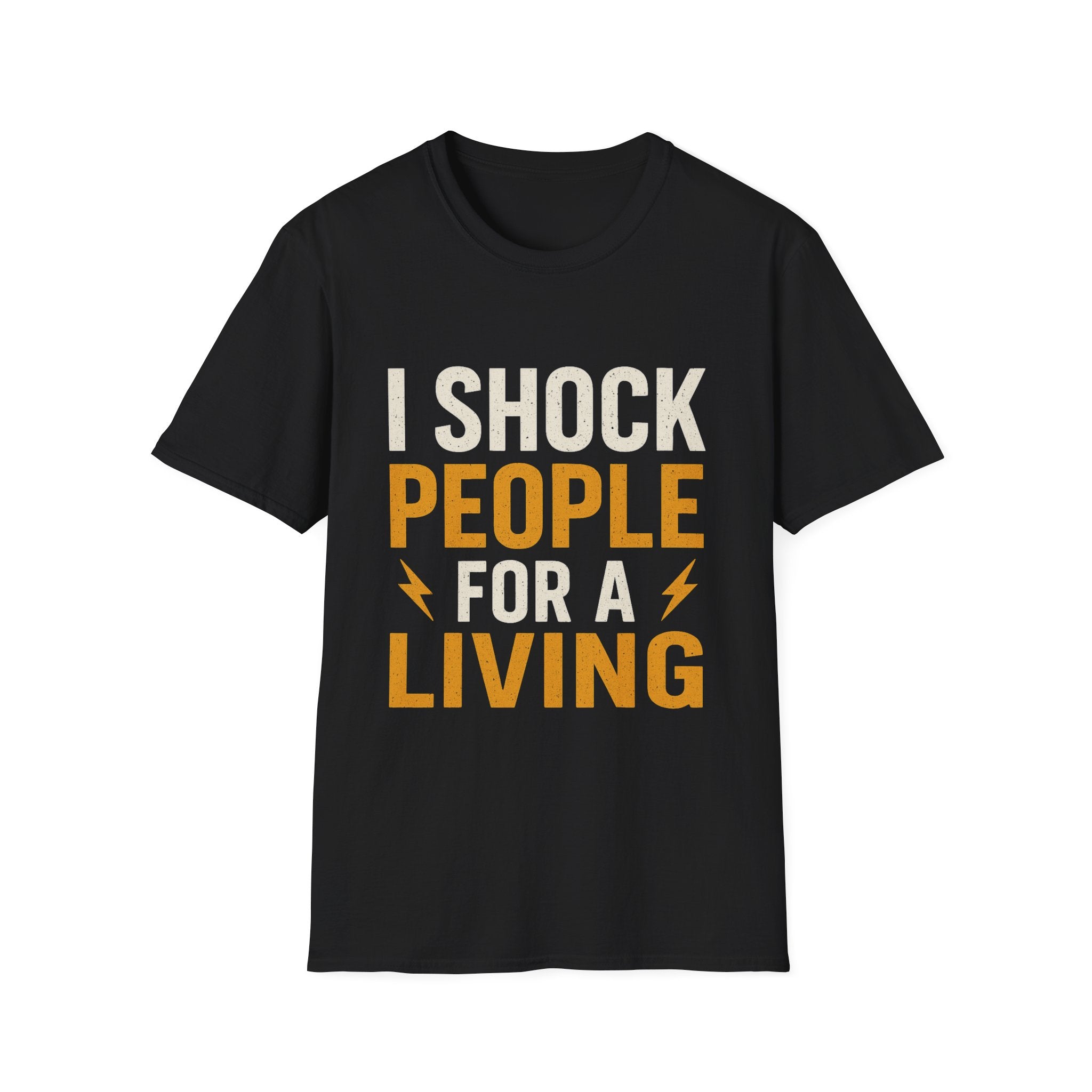 I Shock People for a Living T-Shirt