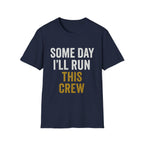 Some Day I'll Run This Crew T-Shirt | Apprentice & Tradesman
