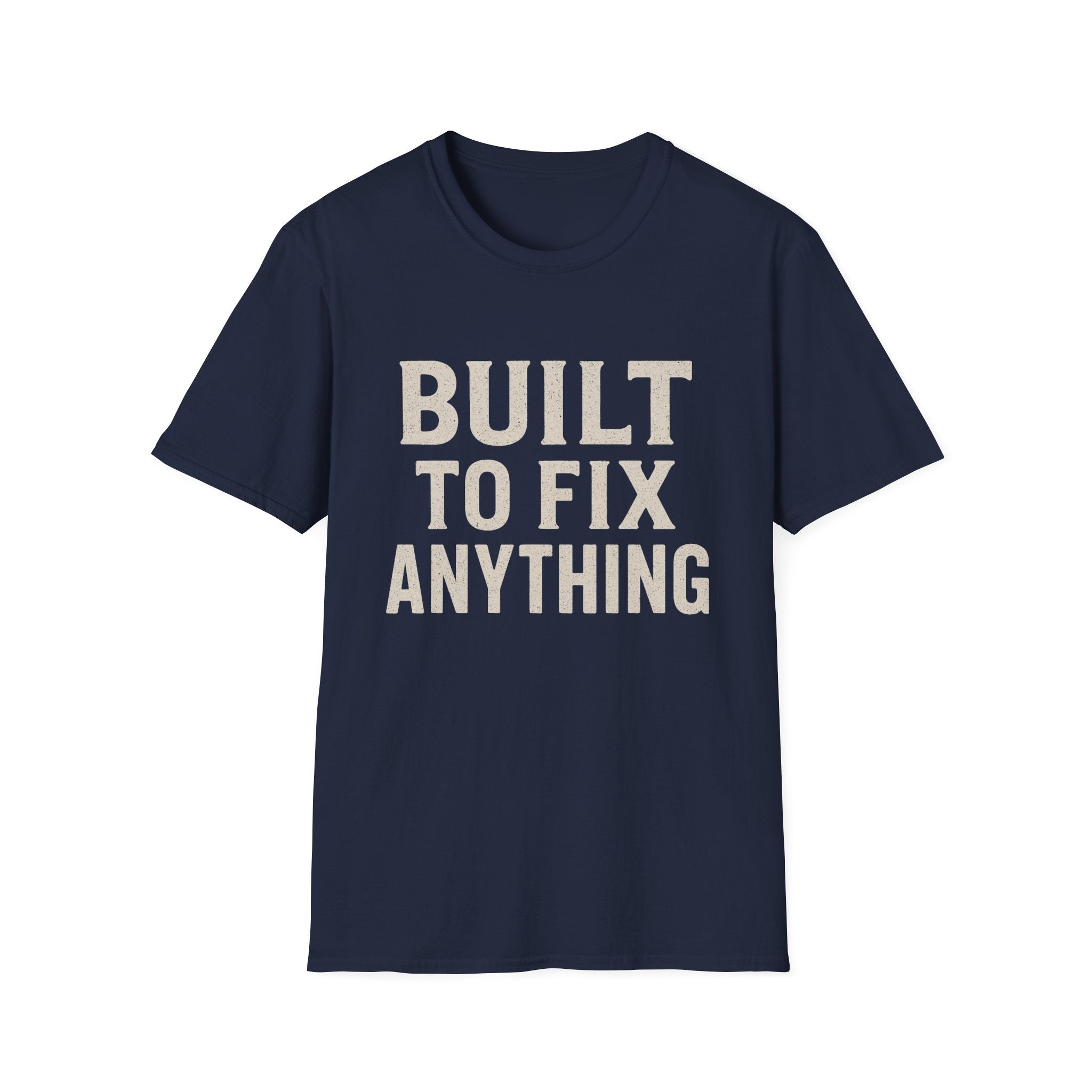 Built To Fix Anything T-Shirt