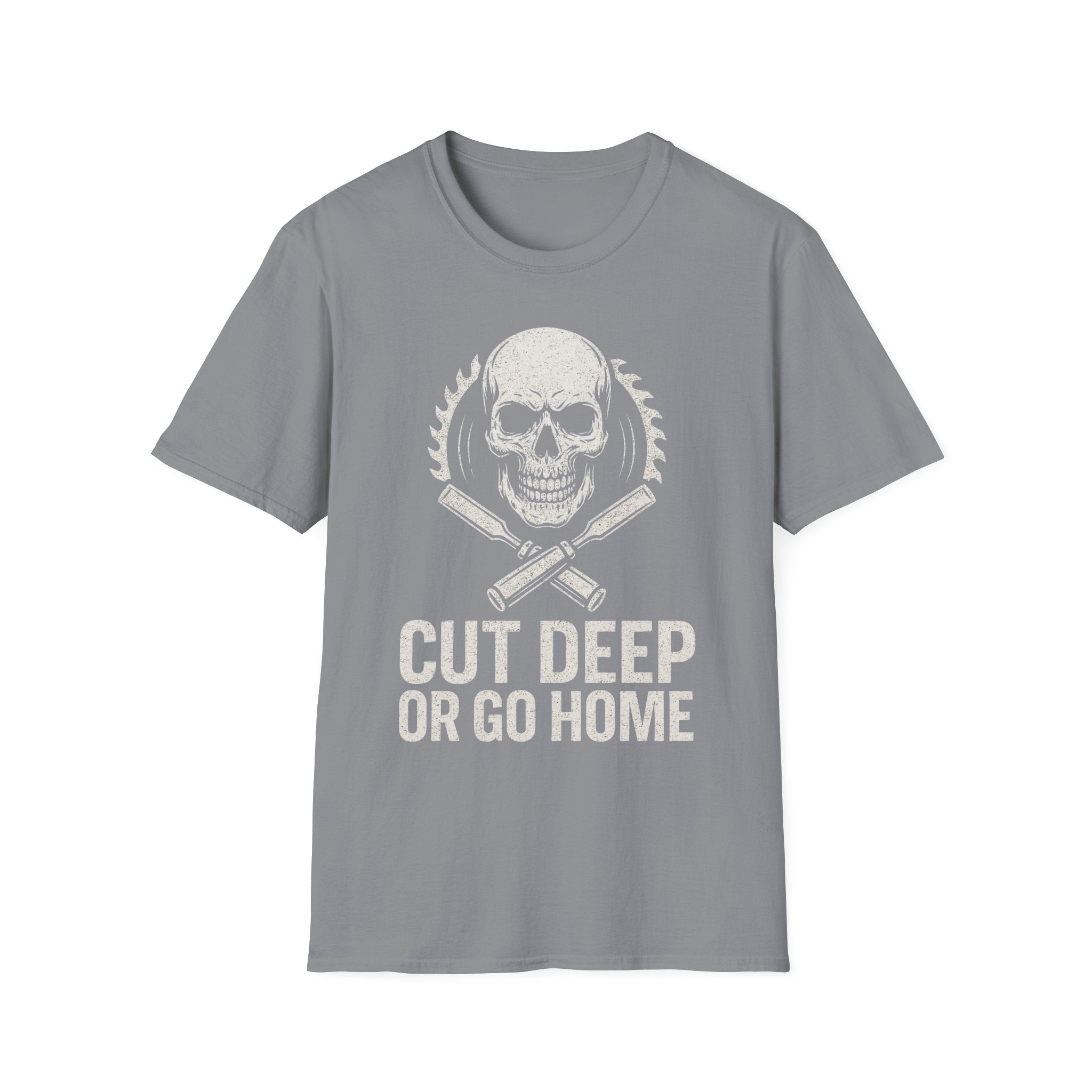 Cut Deep or Go Home T-Shirt