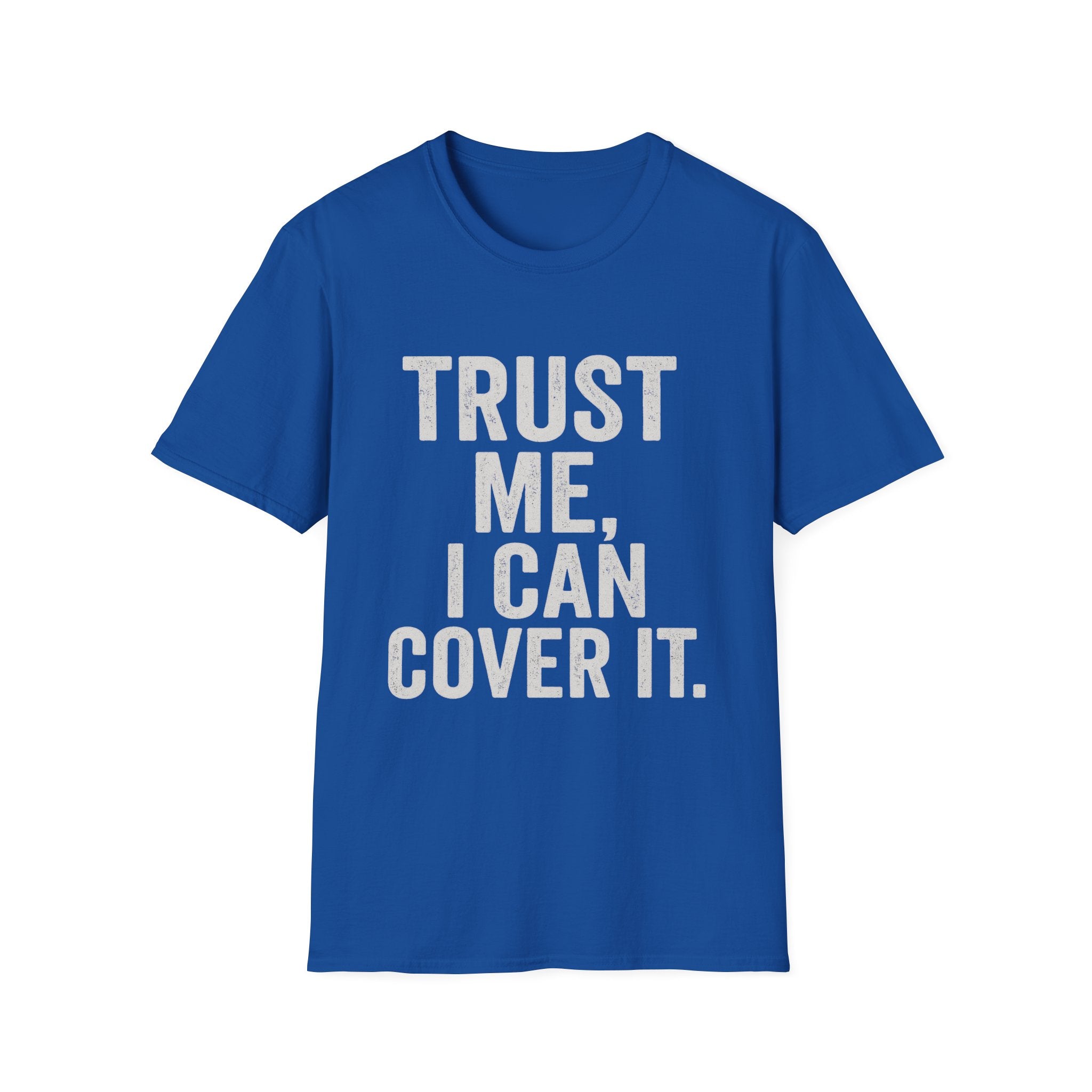 Trust Me I Can Cover It T-Shirt