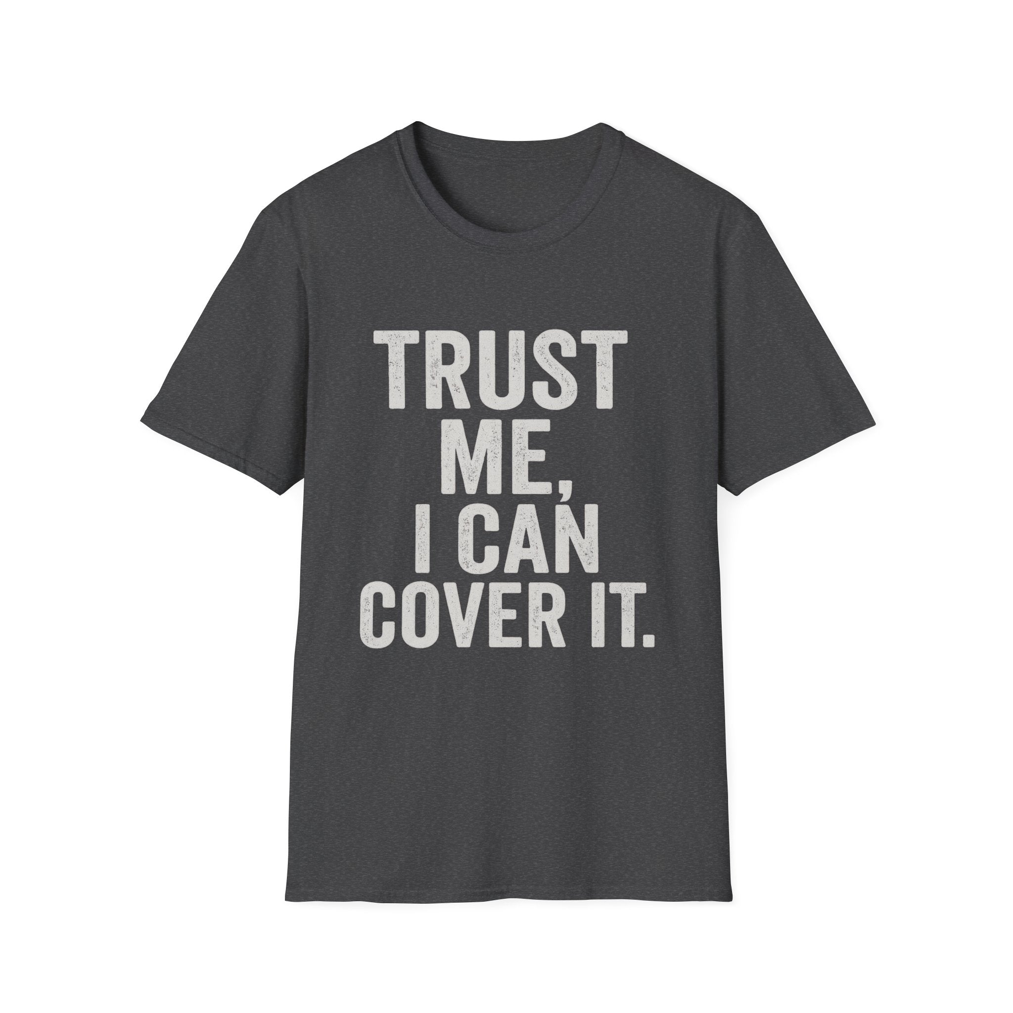 Trust Me I Can Cover It T-Shirt