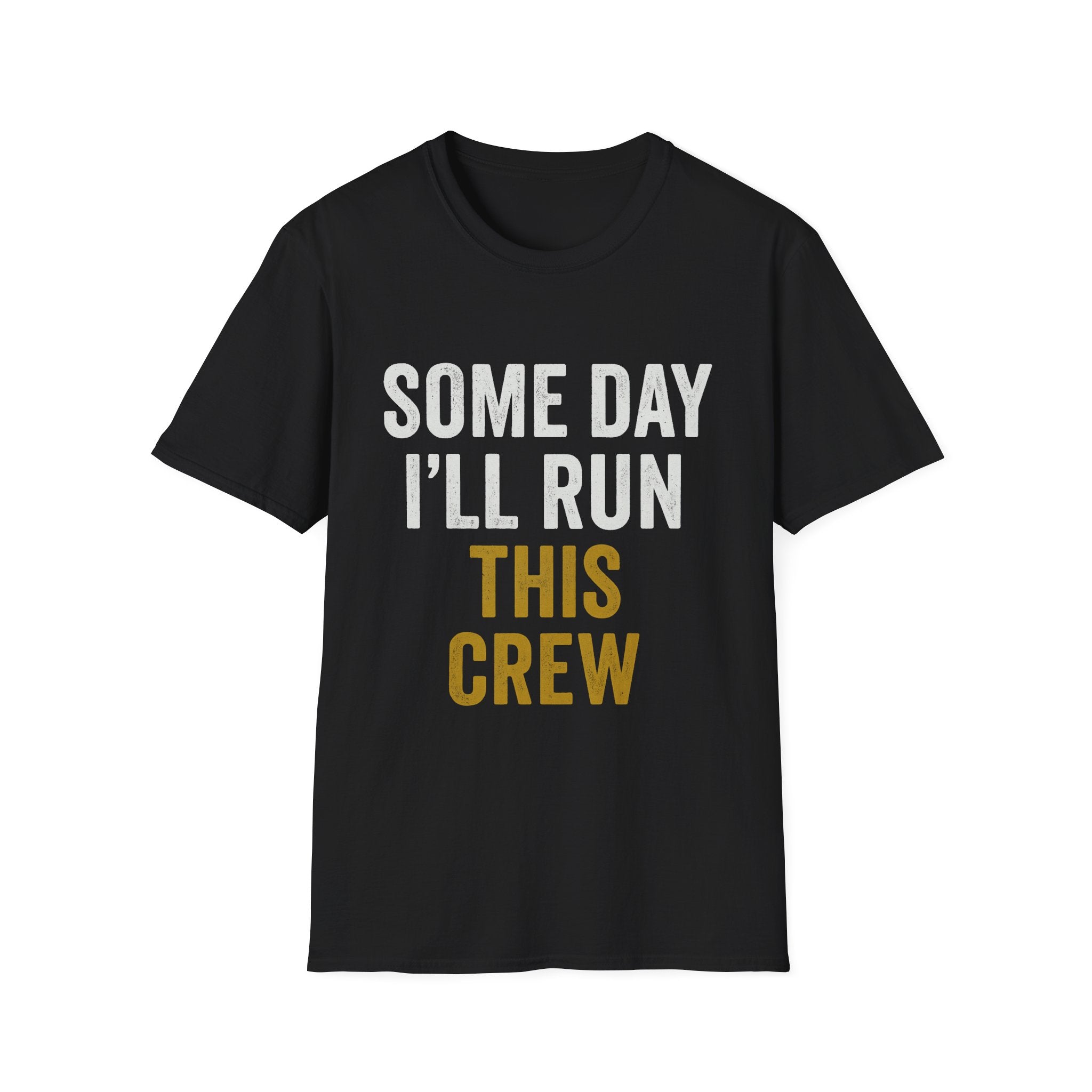 Some Day I'll Run This Crew T-Shirt | Apprentice & Tradesman