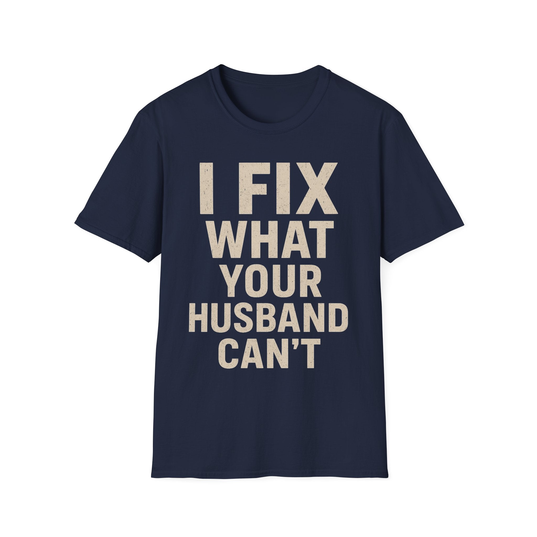 I Fix What Your Husband Can't T-Shirt
