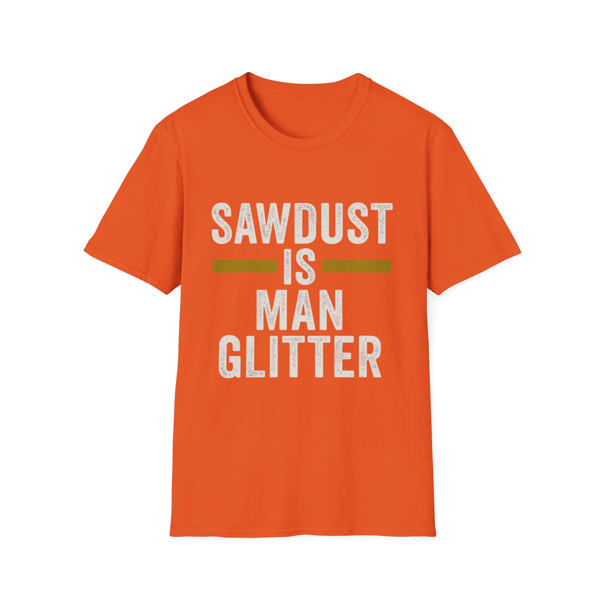 Sawdust Is Man Glitter T-Shirt | Carpenter & Woodworker