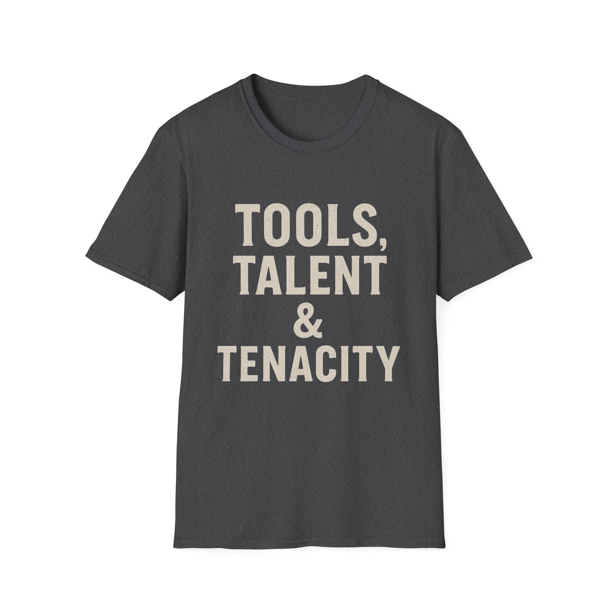 Tools, Talent & Tenacity T-Shirt