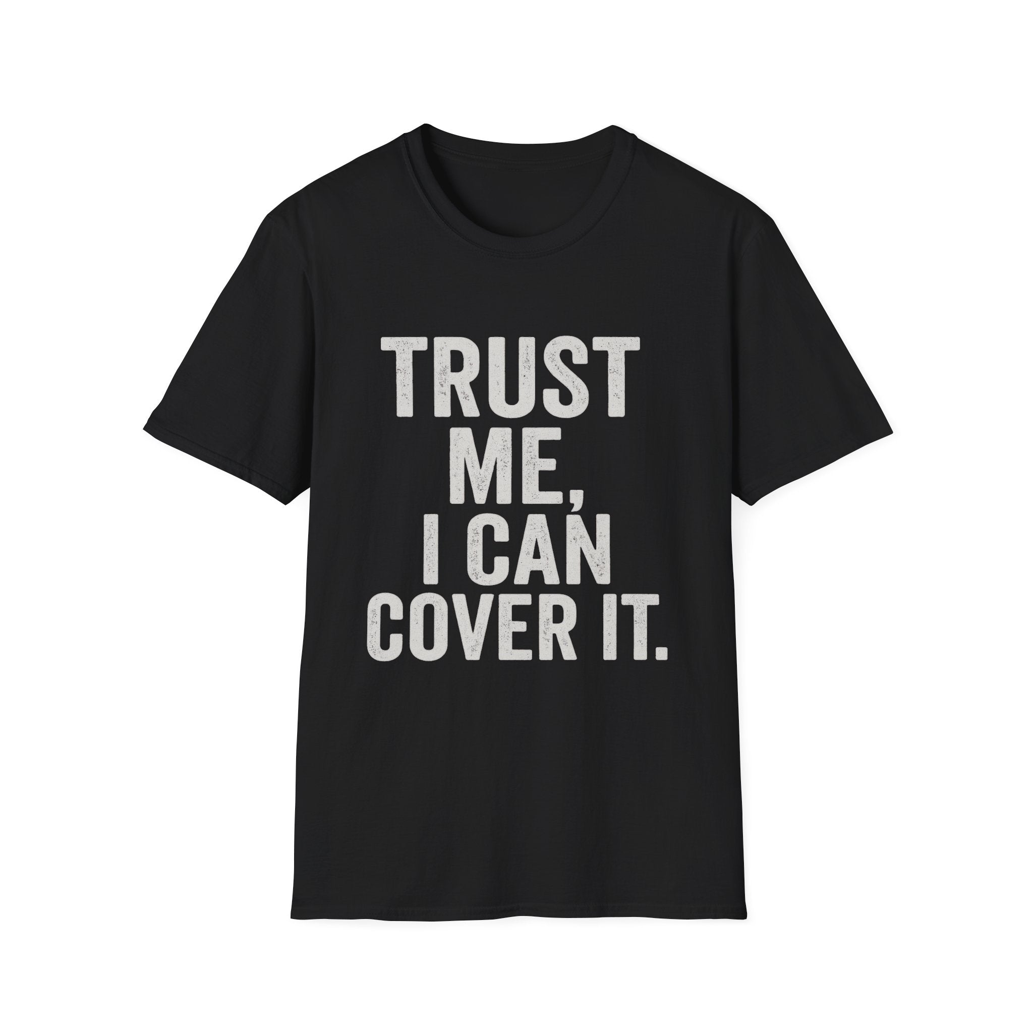 Trust Me I Can Cover It T-Shirt