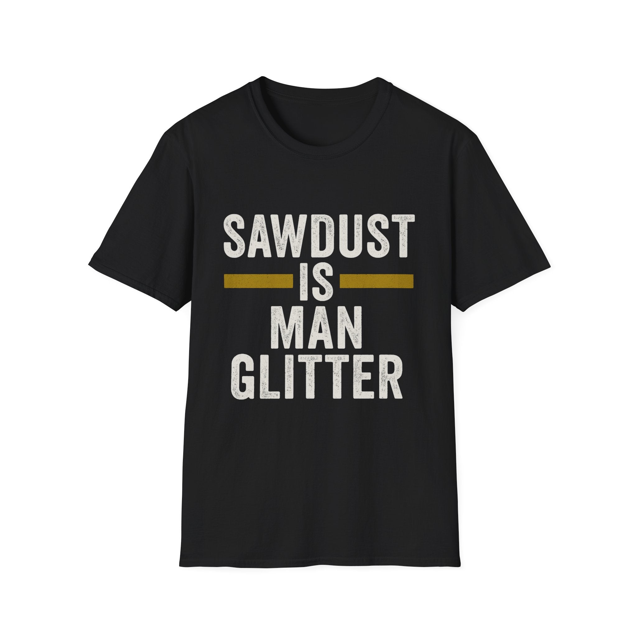 Sawdust Is Man Glitter T-Shirt | Carpenter & Woodworker