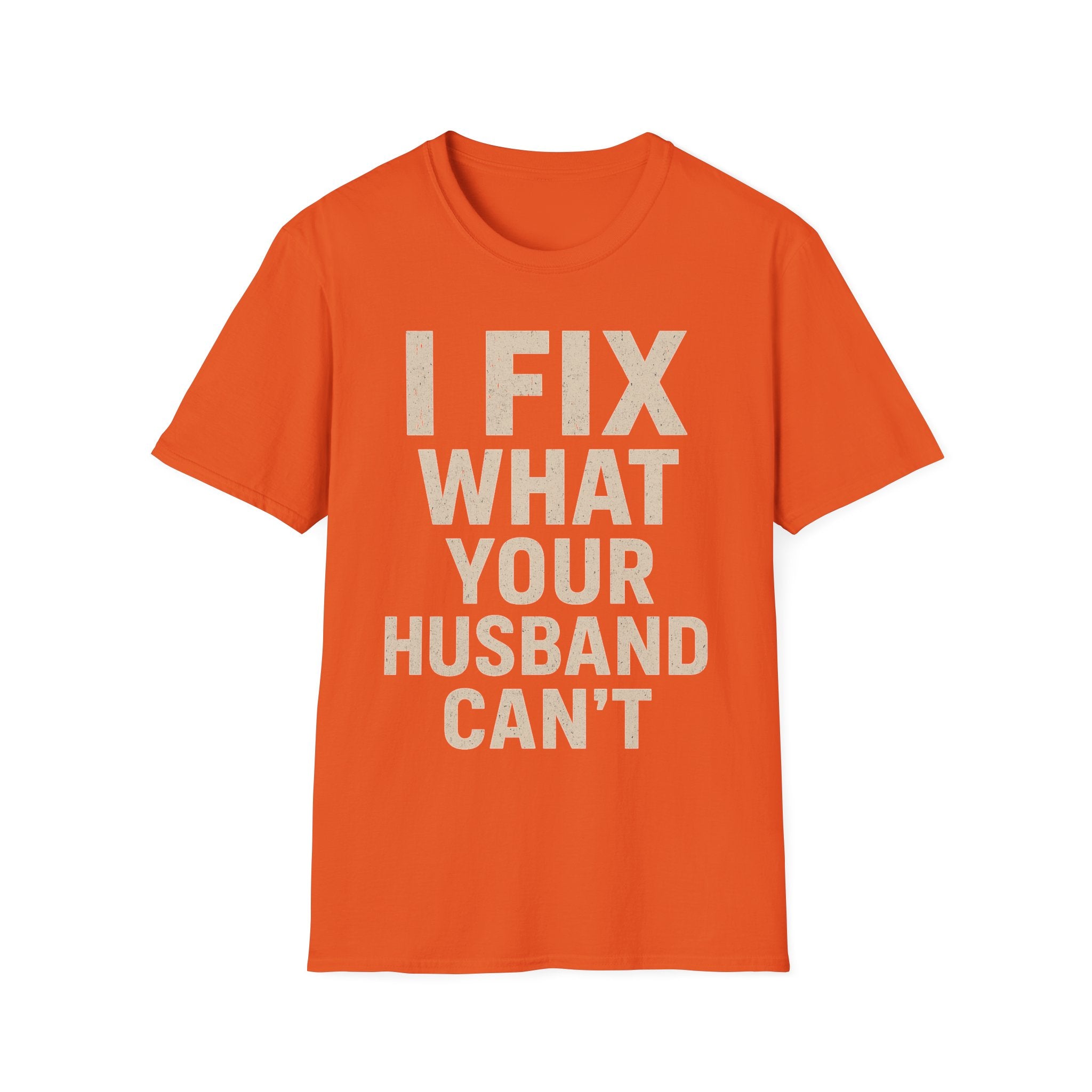 I Fix What Your Husband Can't T-Shirt