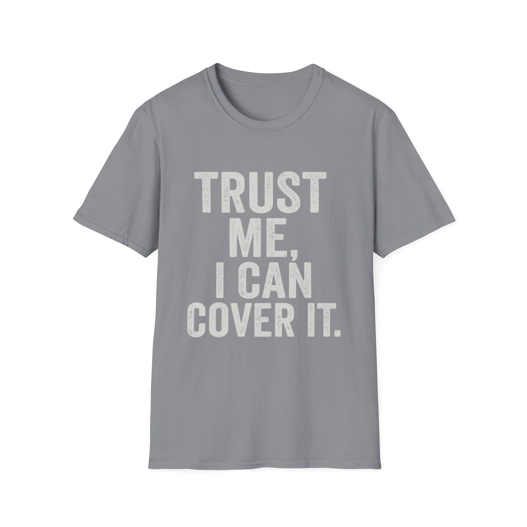 Trust Me I Can Cover It T-Shirt