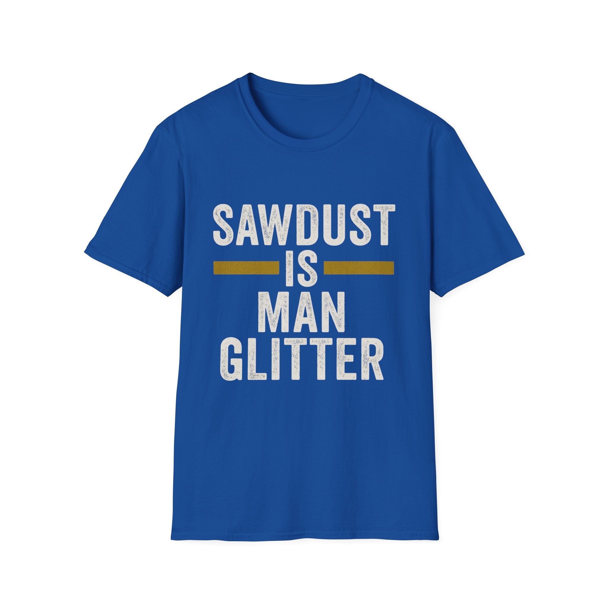 Sawdust Is Man Glitter T-Shirt | Carpenter & Woodworker