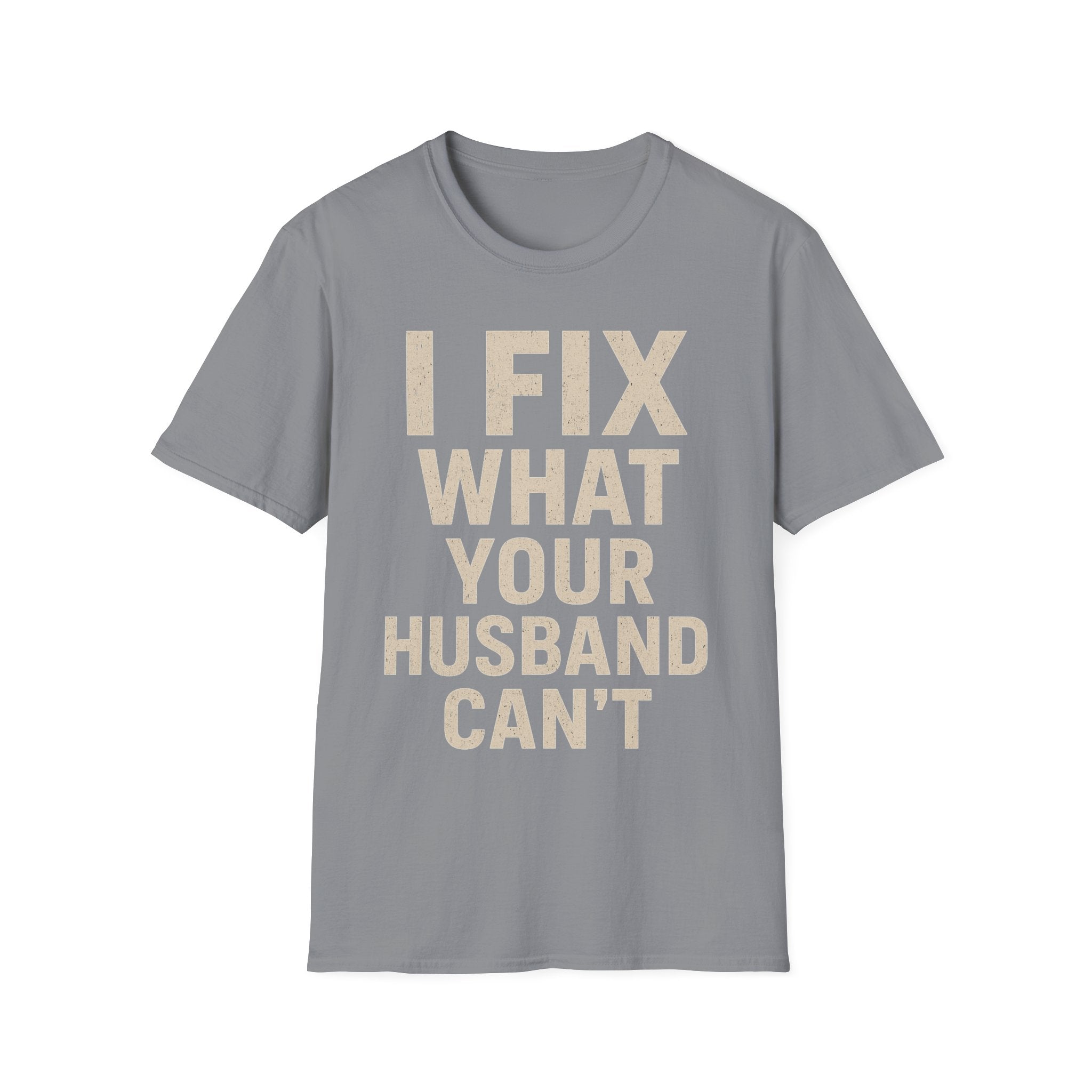 I Fix What Your Husband Can't T-Shirt