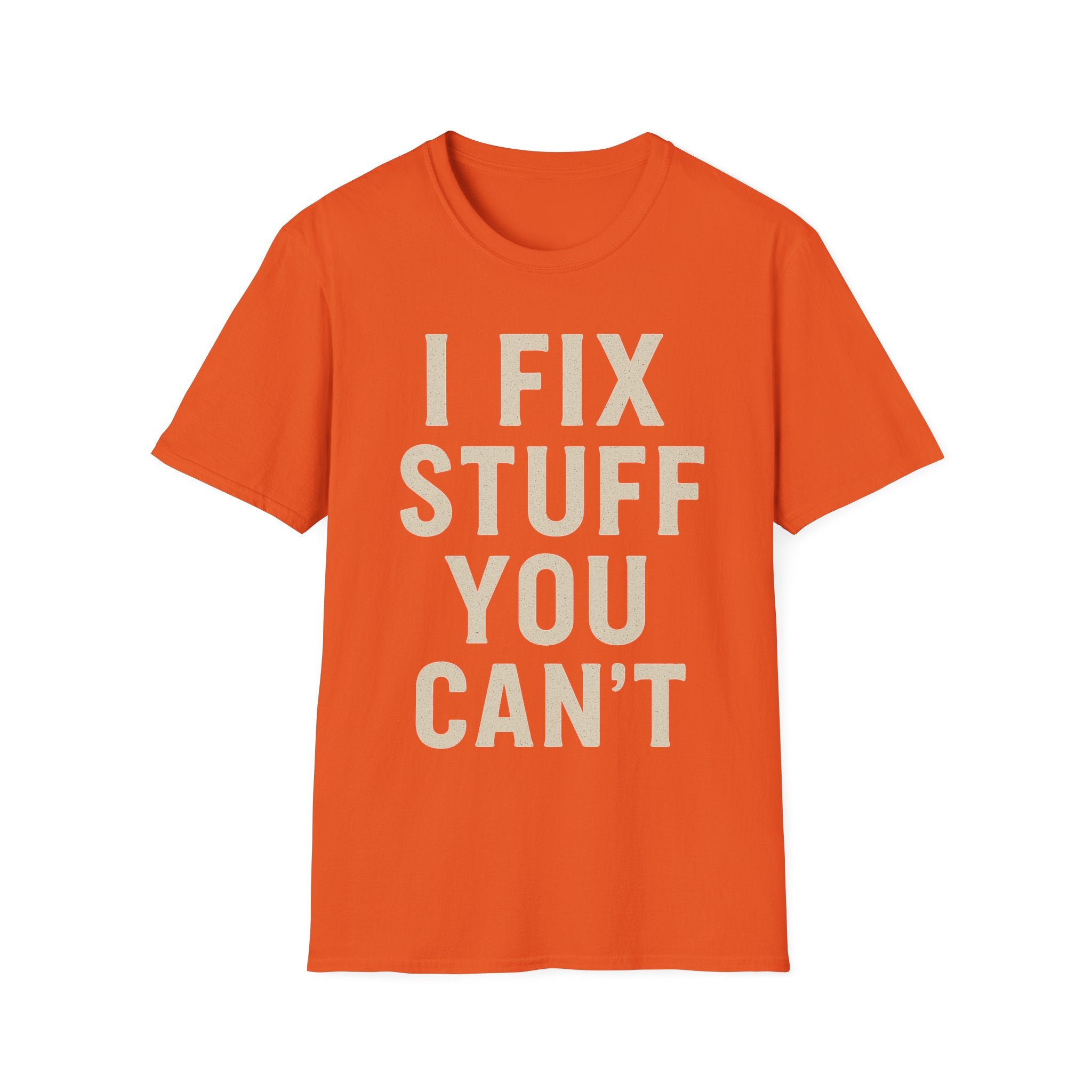 I Fix Stuff You Can't T-Shirt