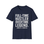 Full-Time Hustler Overtime Legend T-Shirt