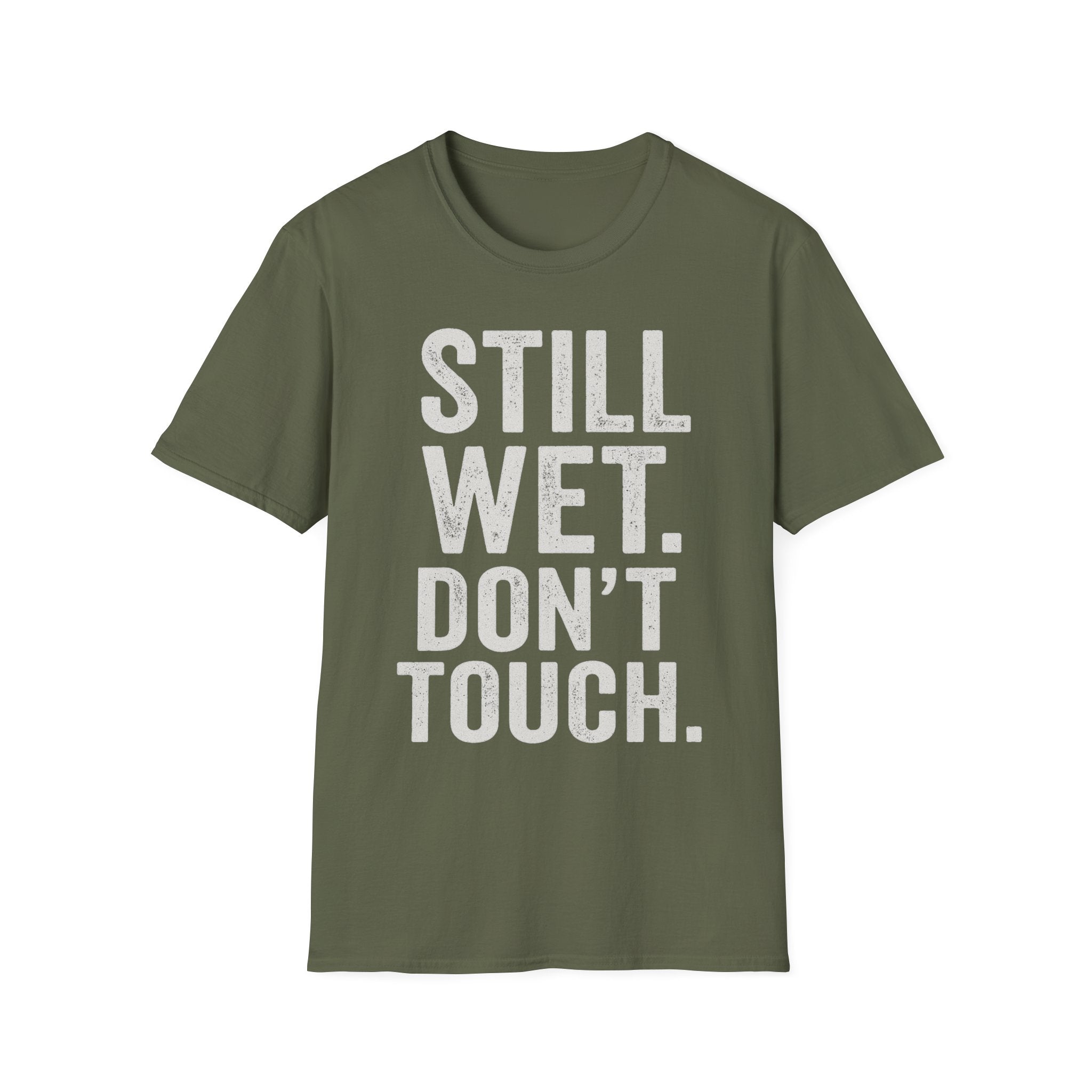 Still Wet. Don't Touch. T-Shirt