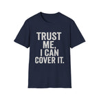 Trust Me I Can Cover It T-Shirt