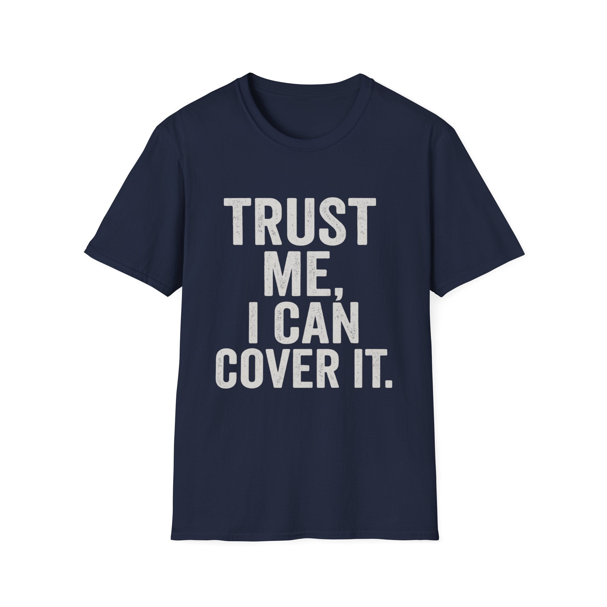 Trust Me I Can Cover It T-Shirt