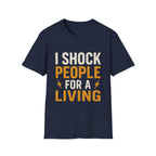 I Shock People for a Living T-Shirt