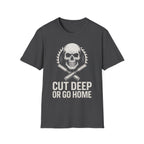 Cut Deep or Go Home T-Shirt